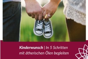 Read more about the article Kinderwunsch | In 5 Schritten mit ätherischen Ölen begleiten